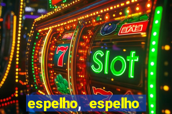 espelho, espelho meu topflix